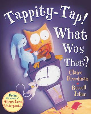 Tappity-tap! What Was That? - Claire Freedman
