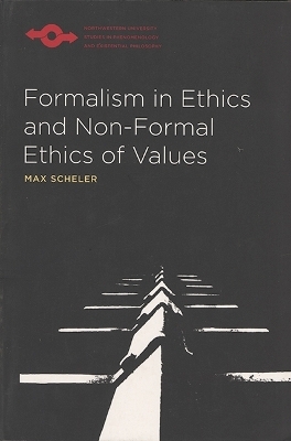 Formalism in Ethics and Non-Formal Ethics of Values - Max Scheler