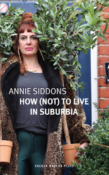How (Not) to Live in Suburbia -  Annie Siddons