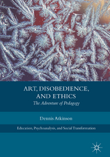 Art, Disobedience, and Ethics - Dennis Atkinson