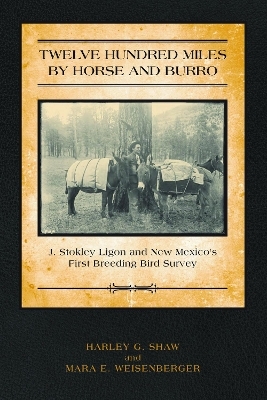 Twelve Hundred Miles by Horse and Burro - Harley G. Shaw, Mara E. Weisenberger