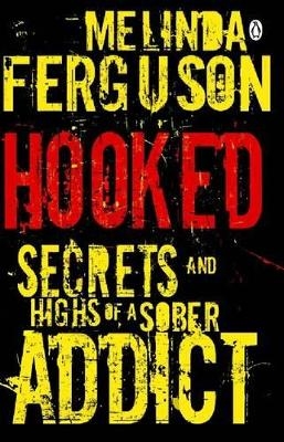 Hooked - Secrets and Highs of a Sober Addict
