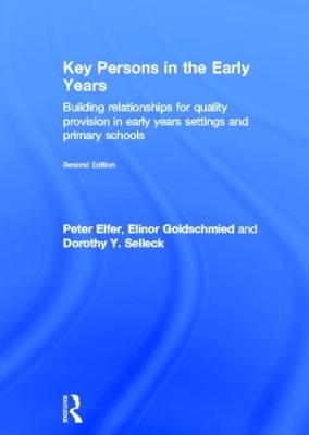 Key Persons in the Early Years - Peter Elfer, Elinor Goldschmied, Dorothy Selleck
