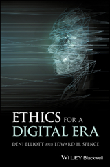 Ethics for a Digital Era - Deni Elliott, Edward H. Spence