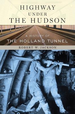 Highway Under the Hudson - Robert W. Jackson