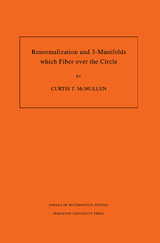 Renormalization and 3-Manifolds Which Fiber over the Circle - Curtis T. McMullen