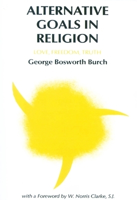 Alternative Goals in Religion - George Bosworth Burch