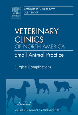 Surgical Complications, An Issue of Veterinary Clinics: Small Animal Practice