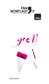 FM4 Wortlaut 17. GRELL - Vinzenz Dellinger, Barbara Fohringer, Lukas Gmeiner, Verena Ke&szlig;ler, Lea Moser, Andr&eacute; Patten, Martin Peichl, Romina Pleschko, Amos Postner, Sascha Prei&szlig;