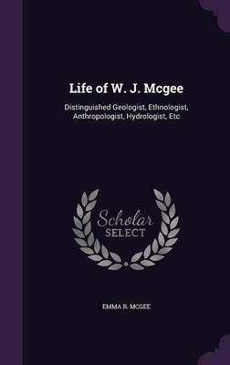 Life of W. J. Mcgee