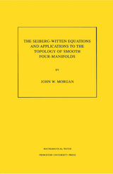 The Seiberg-Witten Equations and Applications to the Topology of Smooth Four-Manifolds - John W. Morgan