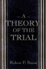 A Theory of the Trial - Robert P. Burns