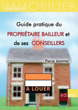 Guide pratique du propri&eacute;taire bailleur et de ses conseillers - Pierre Jammar