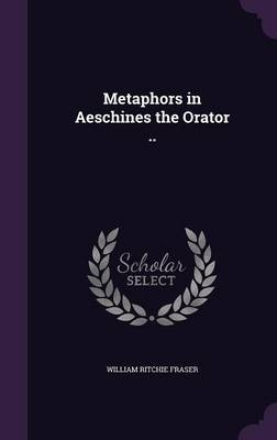Metaphors in Aeschines the Orator ..