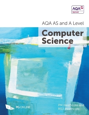 AQA AS and A Level Computer Science - PM Heathcote, RSU Heathcote