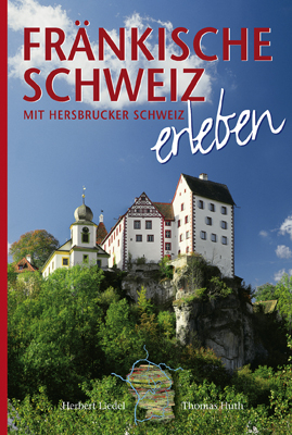 Fr&auml;nkische Schweiz erleben. Deutsche Ausgabe - Thomas Huth