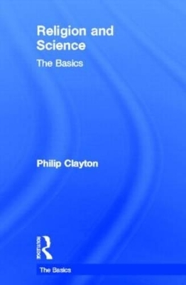 Religion and Science: The Basics - Philip Clayton