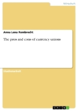The pros and cons of currency unions - Anna Lena Rembrecht