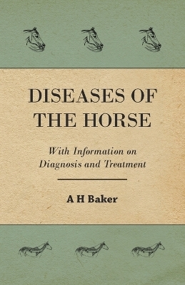 Diseases of the Horse - With Information on Diagnosis and Treatment