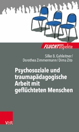 Psychosoziale und traumap&auml;dagogische Arbeit mit gefl&uuml;chteten Menschen -  Silke Birgitta Gahleitner,  Dorothea Zimmermann,  Dima Zito