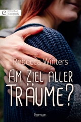 Am Ziel aller Tr&auml;ume? - Rebecca Winters