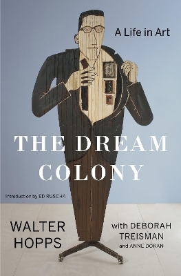 The Dream Colony - Walter Hopps, Deborah Treisman, Anne Doran
