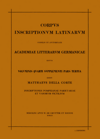 Corpus inscriptionum Latinarum. Vol IV: Inscriptiones parietariae Pompeianae Herculanenses Stabianae. Suppl: Inscriptionum parietariarum Pompeianarum supplementum. Pars III: Inscriptiones Pompeianae Herculanenses parietariae et vasorum fictilium. 1. Lieferung