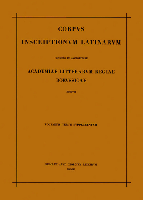 Corpus inscriptionum Latinarum. Vol III: Inscriptiones Asiae, provinciarum Europae Graecarum, Illyrici Latinae. Suppl: Inscriptionum Orientis et Illyrici Latinarum supplementum. Pars I: . Fasc 2