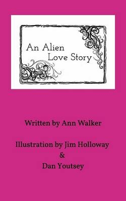 An Alien Love Story - Ann Walker