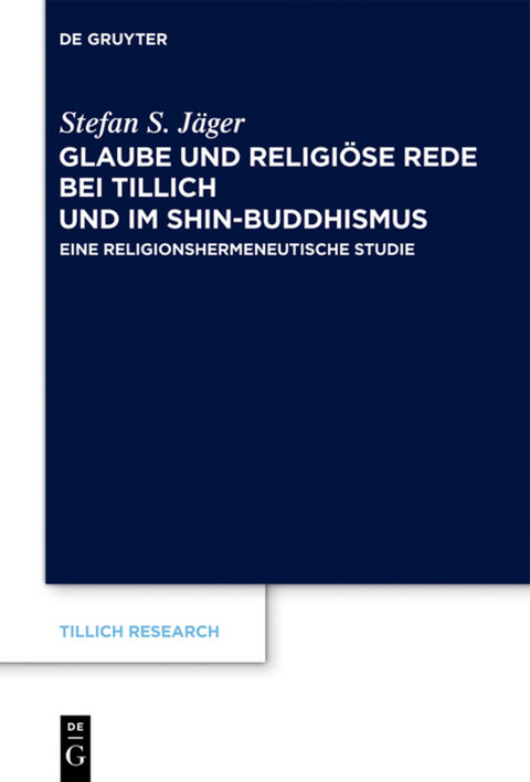 Glaube und Religi&ouml;se Rede bei Tillich und im Shin-Buddhismus - Stefan S. J&auml;ger