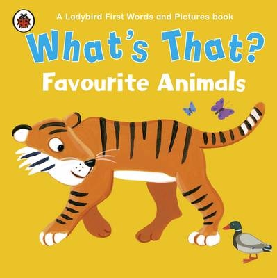 What's That? Favourite Animals A Ladybird First Words and Pictures Book