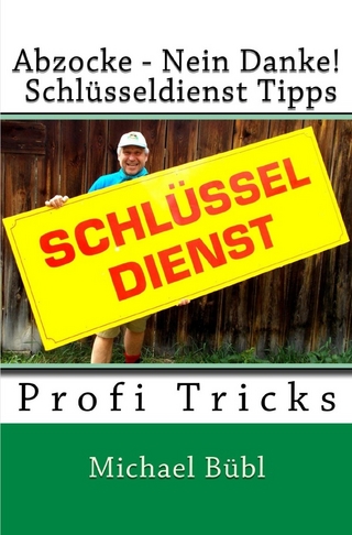 Abzocke - Nein Danke! Schlüsseldienst Tipps: Profi Tricks