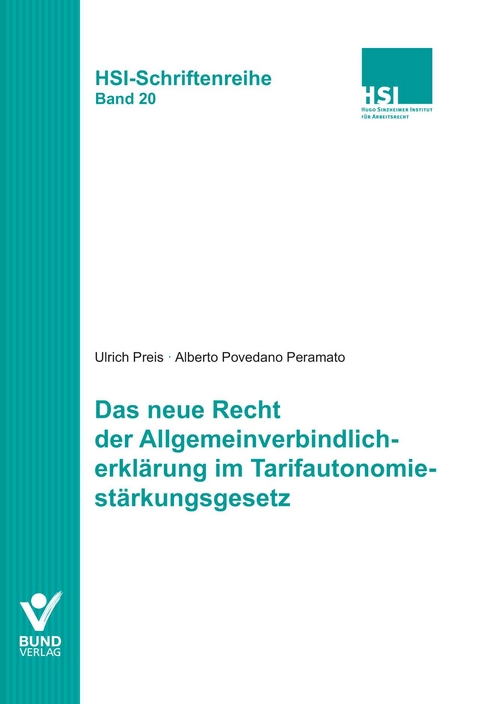 Das neue Recht der Allgemeinverbindlicherkl&auml;rung im Tarifautonomiest&auml;rkungsgesetz - Ulrich Preis, Alberto Povedano Peramato