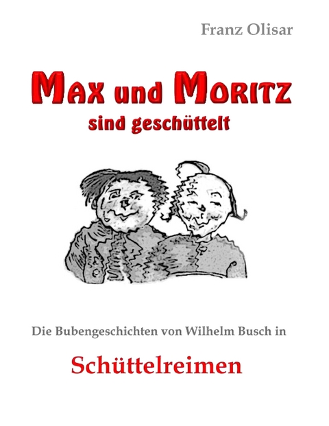Max und Moritz sind gesch&uuml;ttelt - Franz Olisar