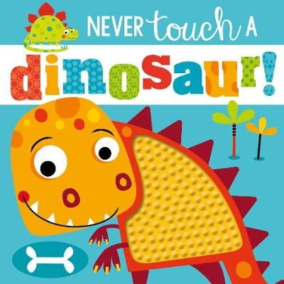 Never Touch a Dinosaur - Rosie Greening