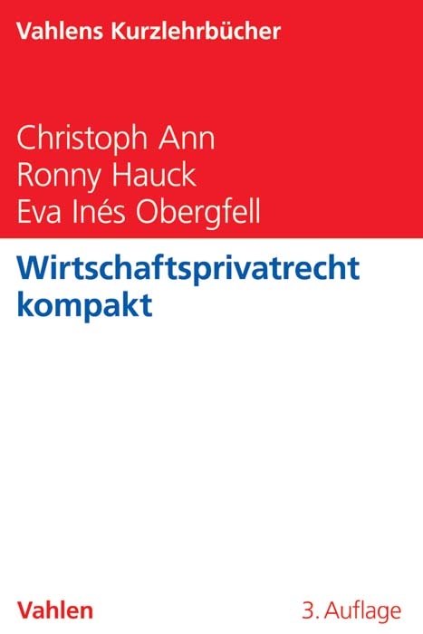 Wirtschaftsprivatrecht kompakt - Christoph Ann, Ronny Hauck, Eva In&eacute;s Obergfell