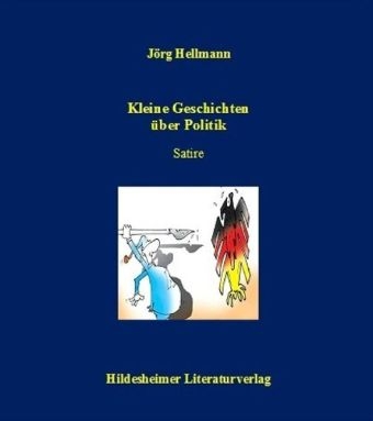 Kleine Geschichten &uuml;ber Politik - J&ouml;rg Hellmann