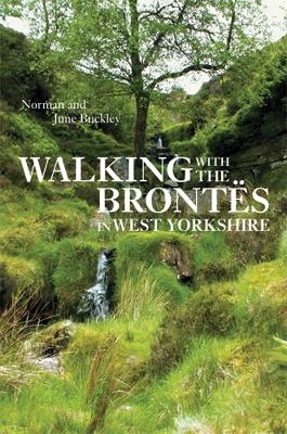 Walking with the Bront&euml;s in West Yorkshire - Norman Buckley, June Buckley