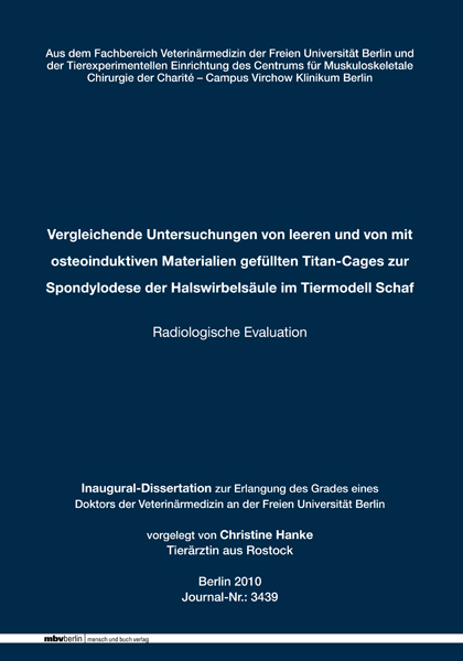 Vergleichende Untersuchungen von leeren und von mit osteoinduktiven Materialien gef&uuml;llten Titan-Cages zur Spondylodese der Halswirbels&auml;ule im Tiermodell Schaf - Christine Hanke