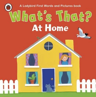 What's That? At Home A Ladybird First Words and Pictures Book
