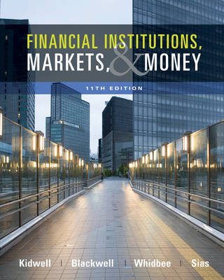 Financial Institutions, Markets, and Money 11E - David S. Kidwell, David W. Blackwell, David A. Whidbee, Richard W. Sias