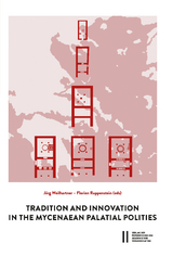 Tradition and Innovation in the Mycenaean Palatial Polities - 