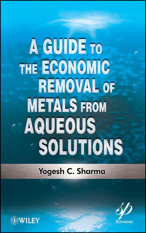 A Guide to the Economic Removal of Metals from Aqueous Solutions - Yogesh C. Sharma