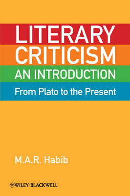 Literary Criticism from Plato to the Present - M. A. R. Habib