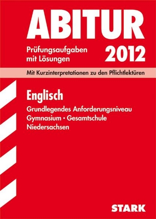 Abitur-Prüfungsaufgaben Gymnasium Niedersachsen / Englisch GA 2012, Mit Kurzinterpretationen zu den Pflichtlektüren
