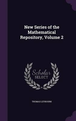 New Series of the Mathematical Repository, Volume 2 - Thomas Leybourn