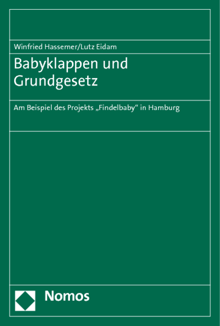 Babyklappen und Grundgesetz - Winfried Hassemer, Lutz Eidam