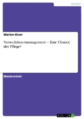 Verweildauermanagement - Eine Chance der Pflege? - Marion Blum