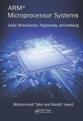 ARM Microprocessor Systems - Muhammad Tahir, Kashif Javed