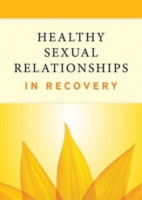Healthy Sexual Relationships in Recovery - Hazelden Publishing